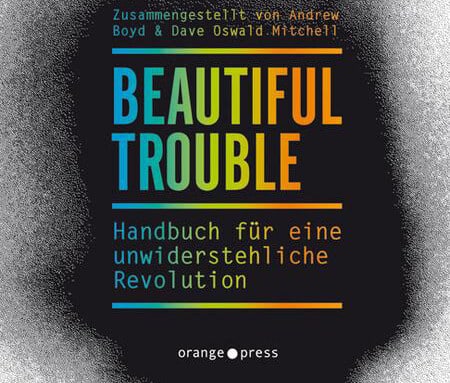 „Beautiful Trouble“ (Andrew Boyd & Dave Oswald [Hrsg.])
