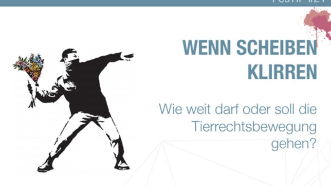 Wenn Scheiben klirren. Wie weit darf und soll Tierrechtsaktivismus gehen?