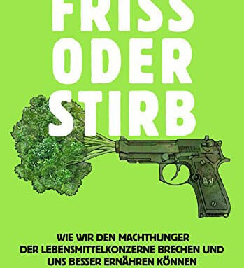 „Friss oder Stirb“ (Clemens G. Arvay)