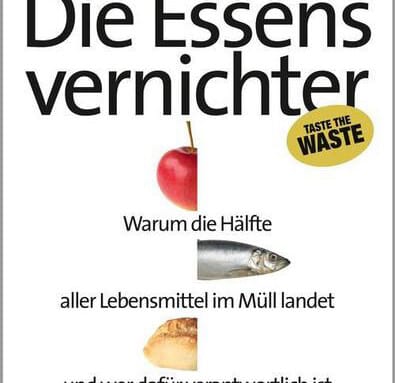 „Die Essensvernichter“ (Stefan Kreutzberger & Valentin Thurn)