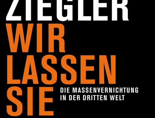 „Wir lassen sie verhungern“ (Jean Ziegler)