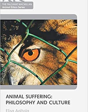 „Animal Suffering: Philosophy and Culture“ (Elisa Aaltola)
