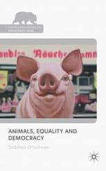 „Animals, Equality and Democracy“ (Siobhan O’Sullivan)