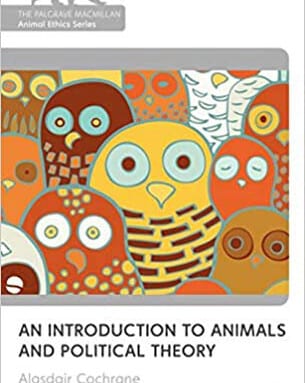 „An Introduction to Animals and Political Theory“ (Alasdair Cochrane)