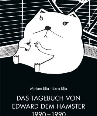 „Das Tagebuch von Edward dem Hamster 1990-1990“ (Miriam Elia & Ezra Elia)