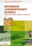„Weissbuch Landwirtschaft Schweiz“ (Andreas Bosshard, Felix Schläpfer, Markus Jenny)